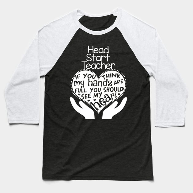 Head Start Teacher T Shirt Heart Hands School Team Gift Baseball T-Shirt by danielfarisaj
